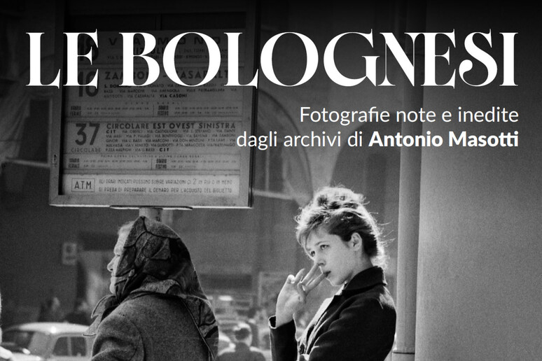 Le Bolognesi: Fotografie di Antonio Masotti